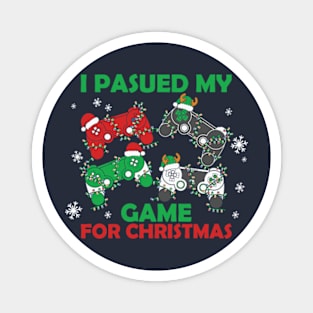 I i paused my game for Christmas Magnet